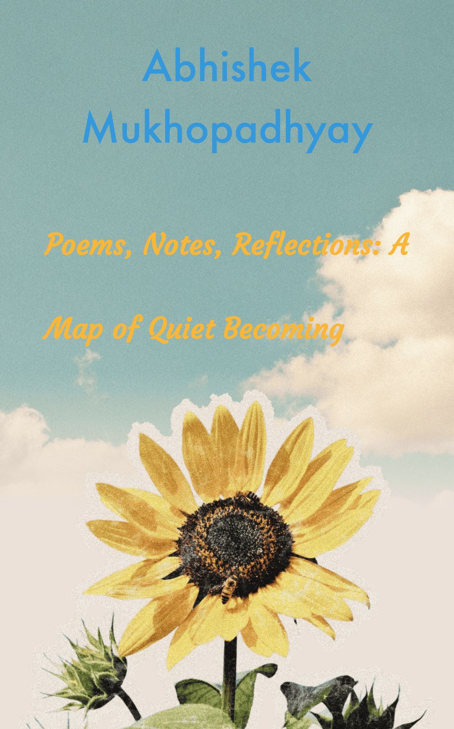 Poems, Notes, Reflections: A Map of Quiet Becoming.