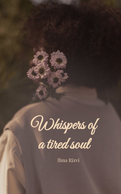 Whispers of a tired soul