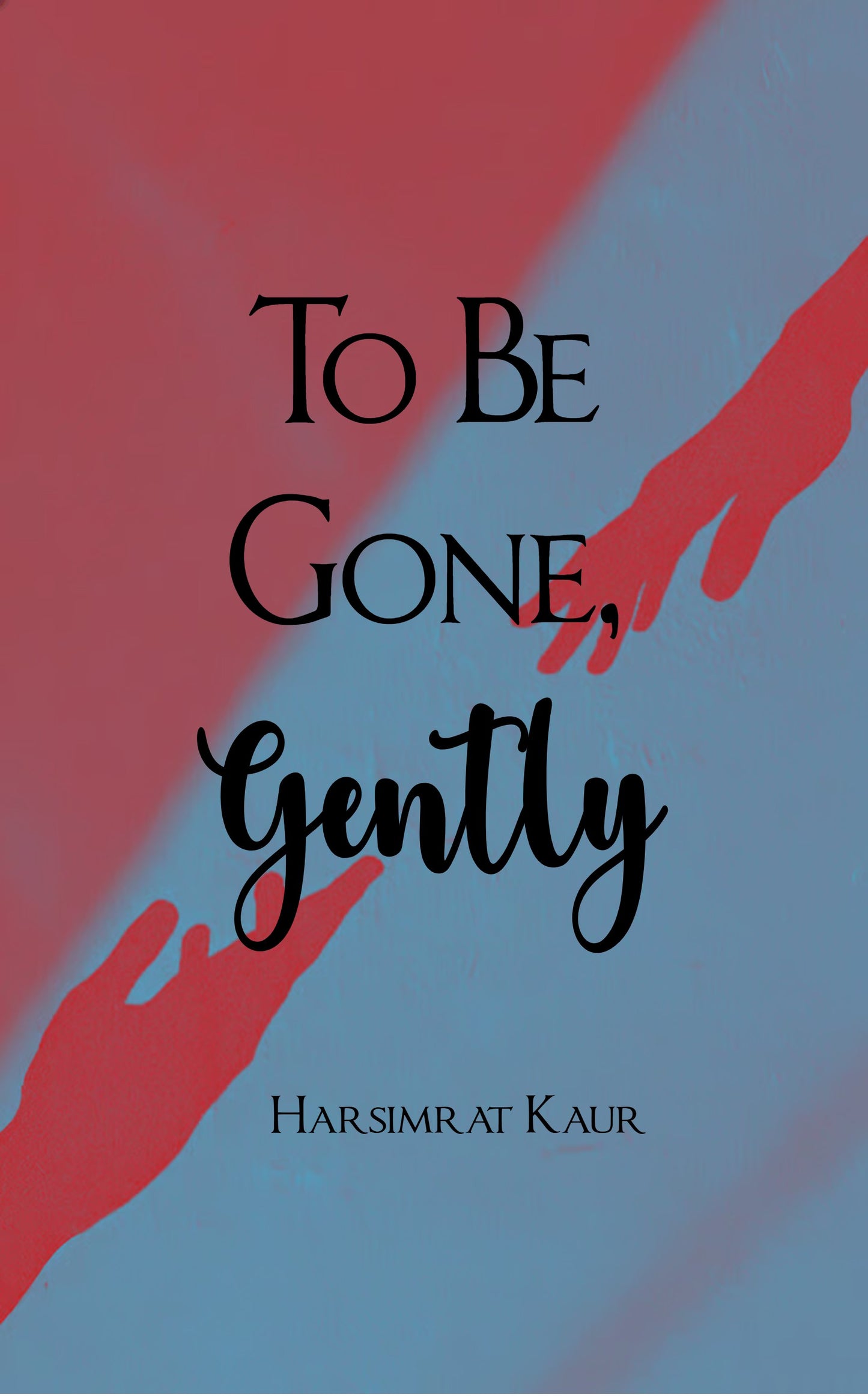 To Be Gone, Gently