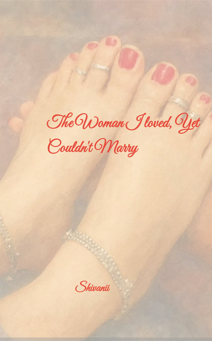 Woman I loved, yet couldn't marry.