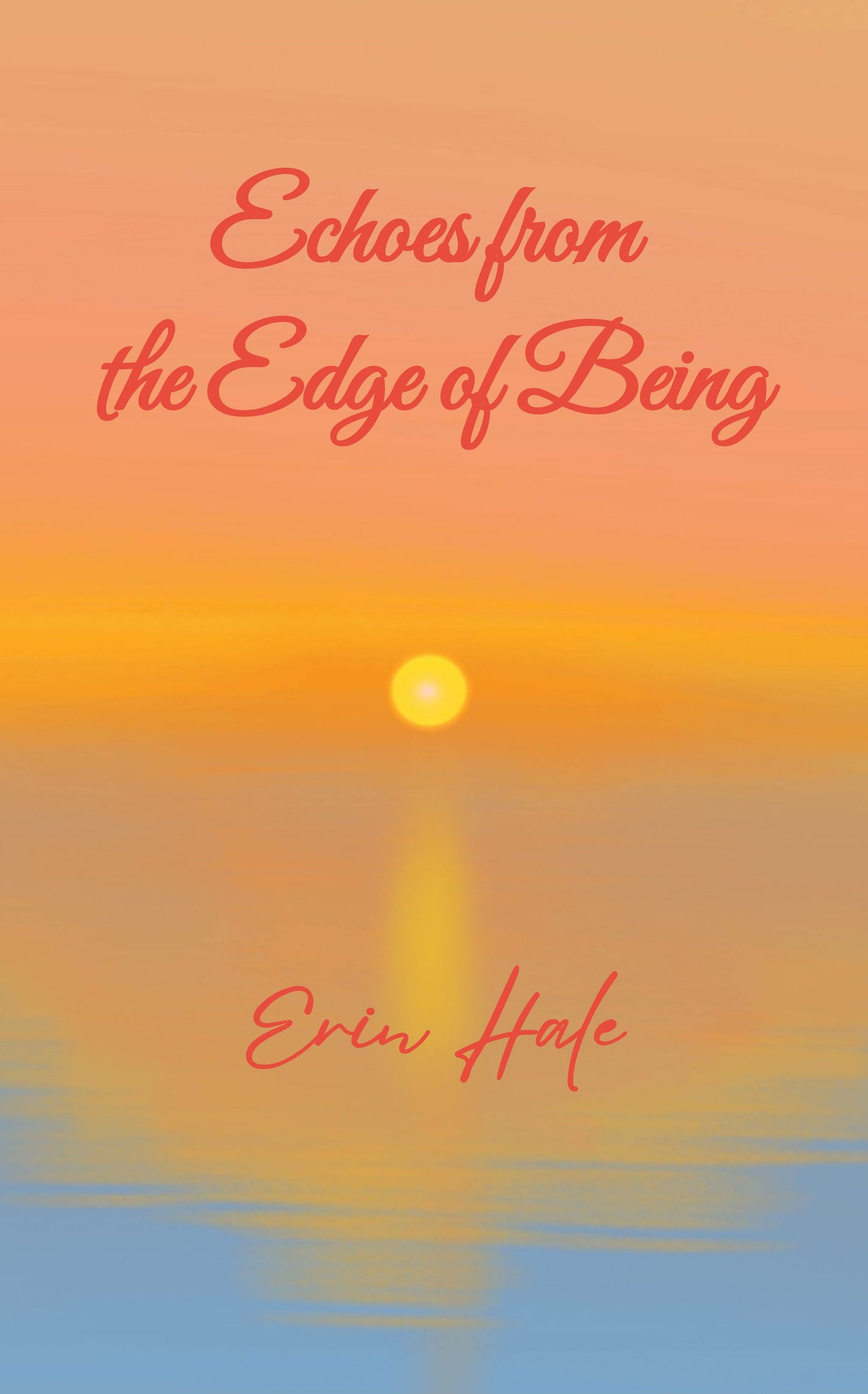 Echoes from the Edge of Being