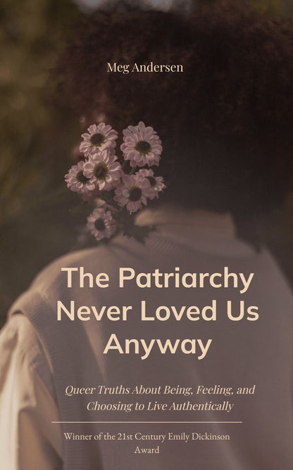 The Patriarchy Never Loved Us Anyway