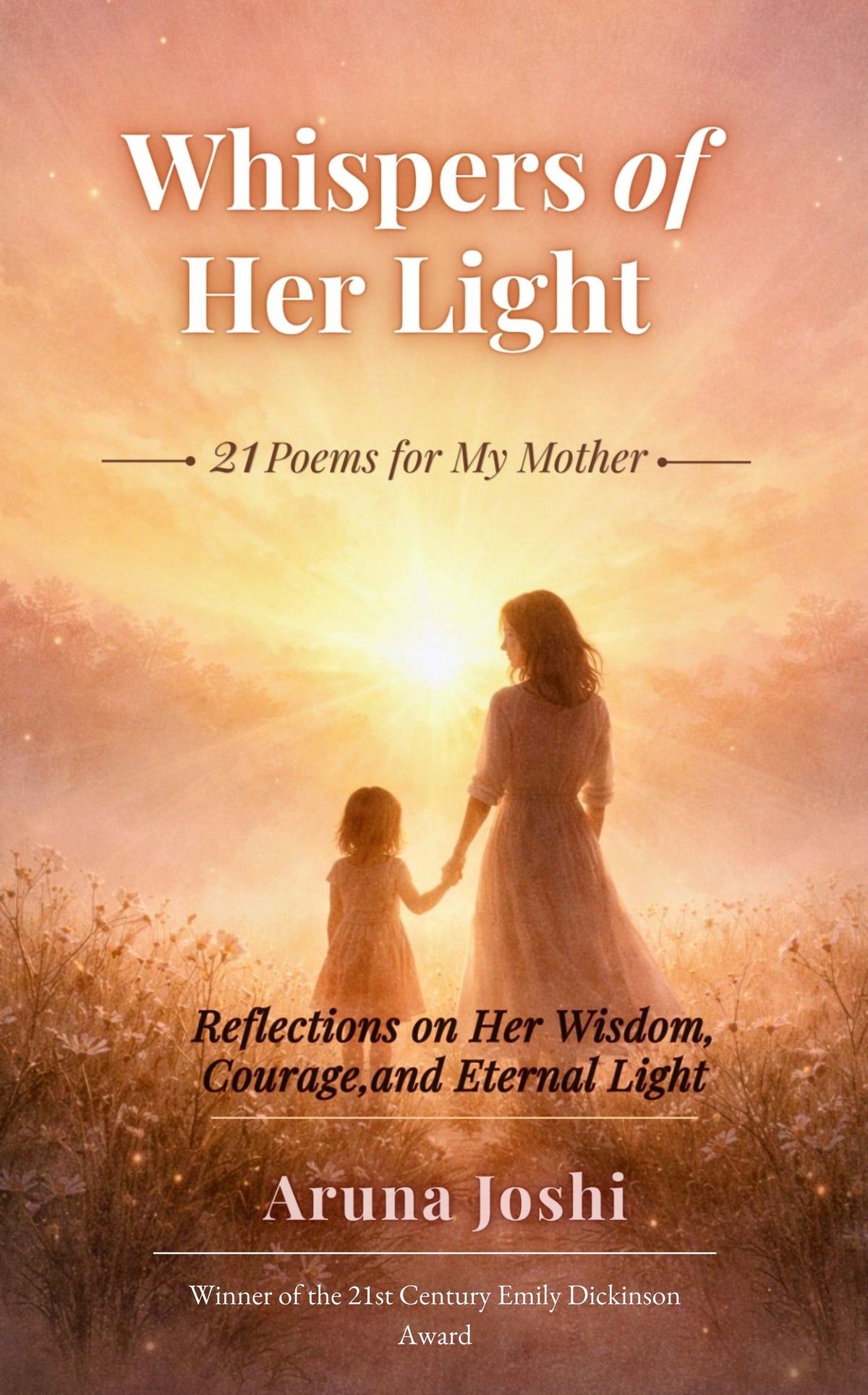 Whispers of Her Light: 21 Poems for My Mother