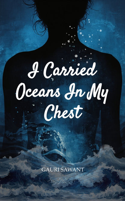 I Carried Oceans in My Chest