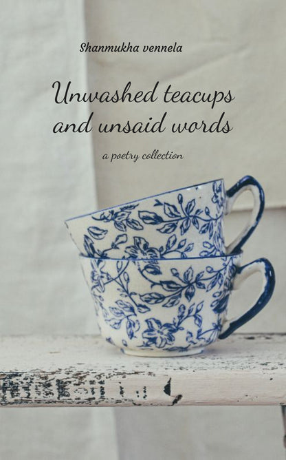 Unwashed Teacups and Unsaid words