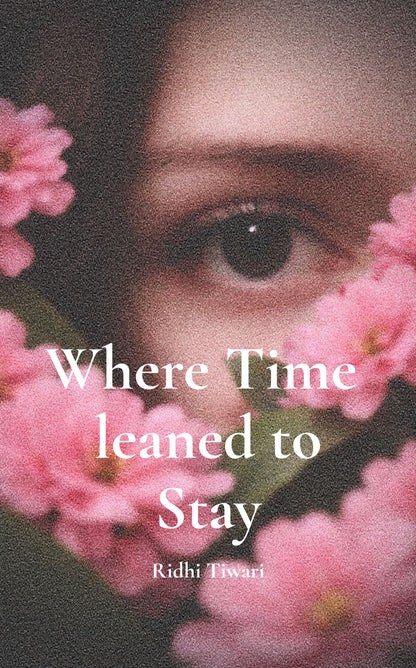 Where time leaned to stay