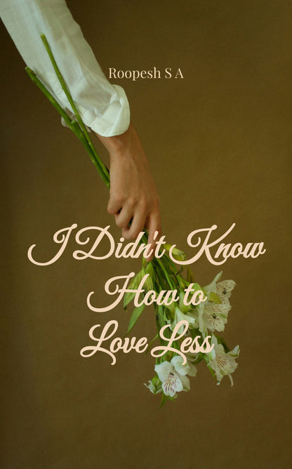 I Didn't Know How to Love Less