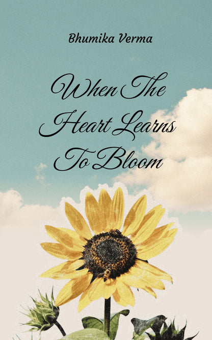 When the Heart Learns To Bloom