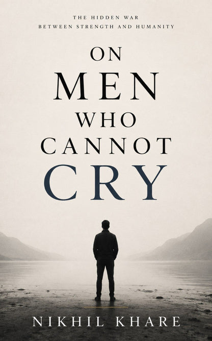ON MEN WHO CANNOT CRY