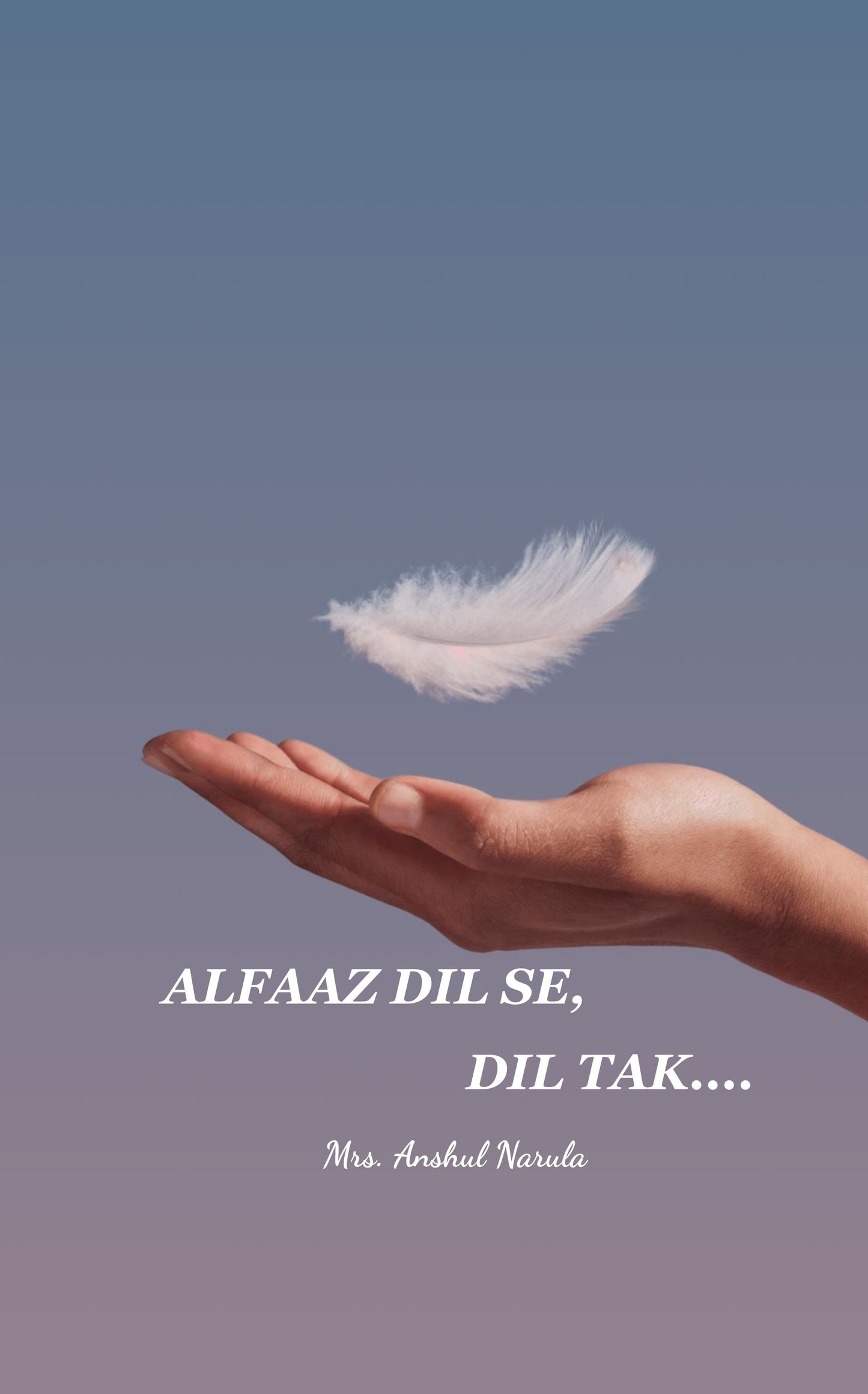 ALFAAZ DIL SE, DIL TAK.....