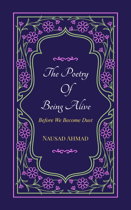 The Poetry Of Being Alive