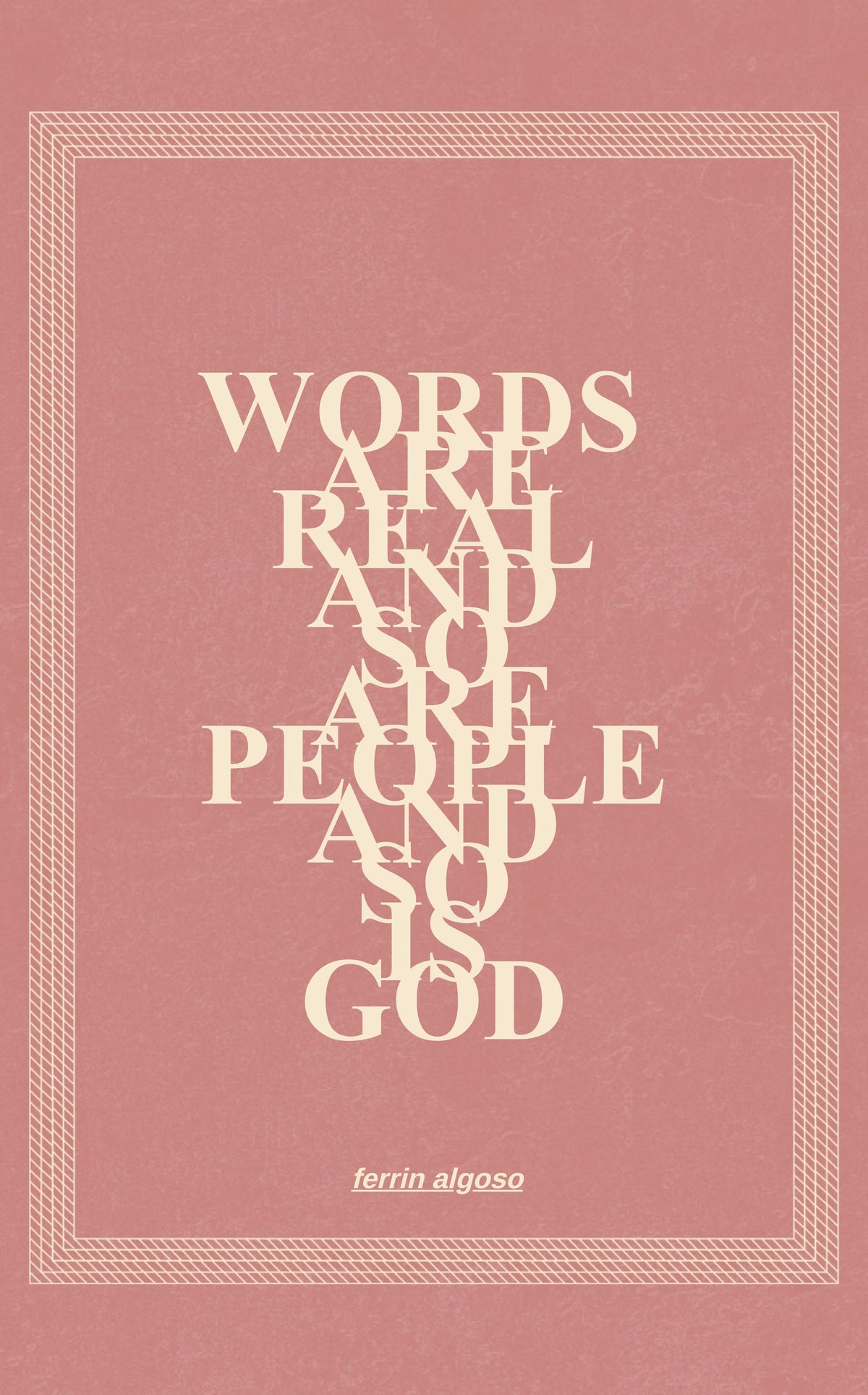 Words Are Real, and so Are People, and so Is God