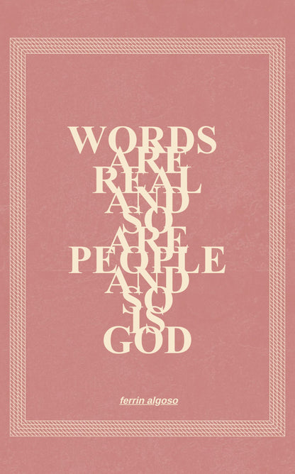 Words Are Real, and so Are People, and so Is God