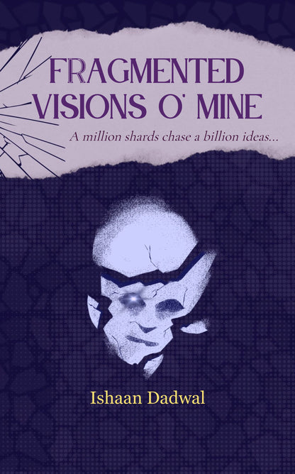 Fragmented Visions O' Mine