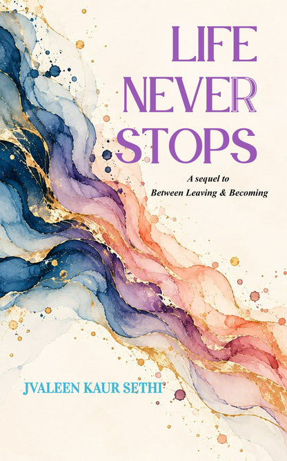 LIFE NEVER STOPS