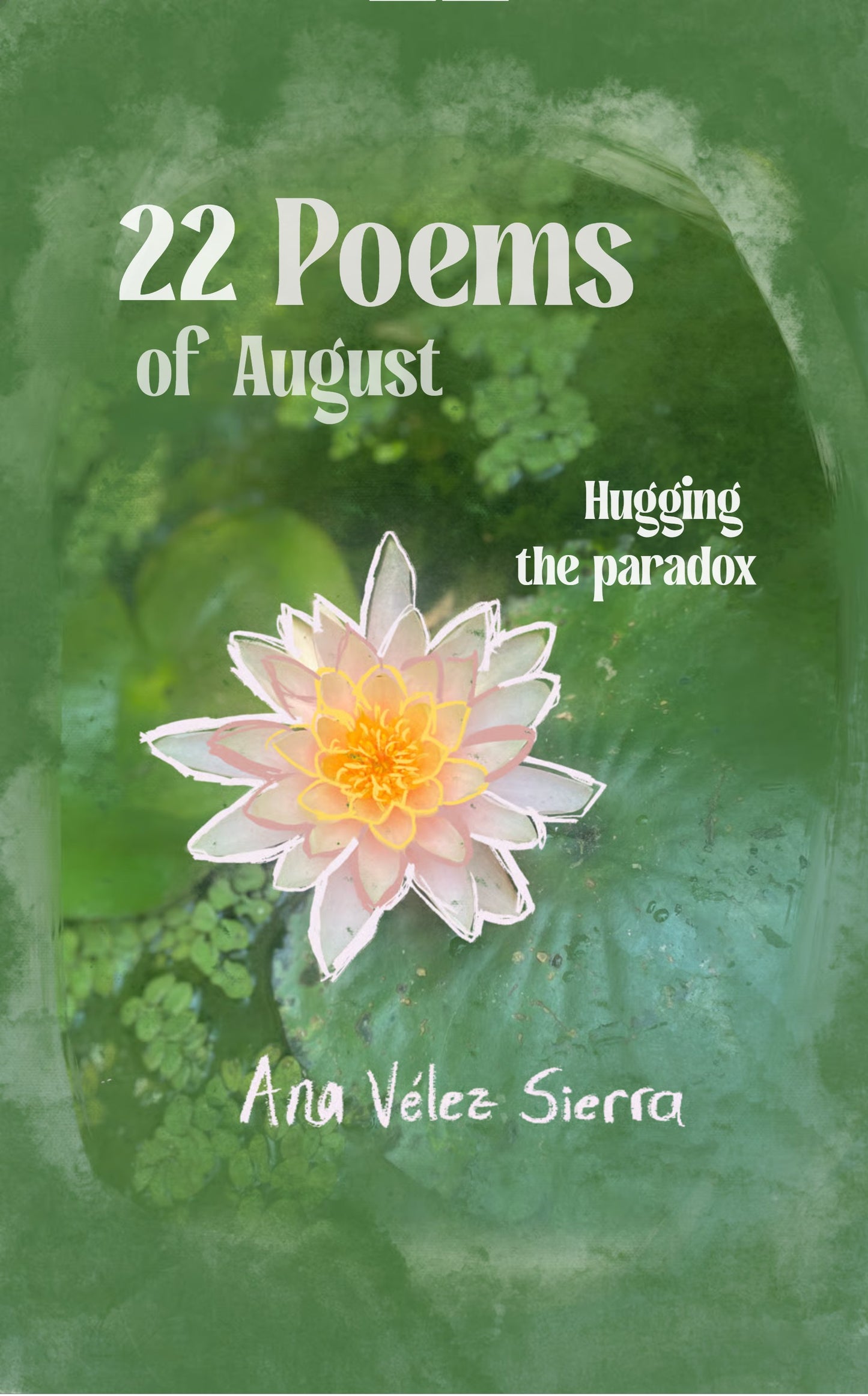 22 poems of August Hugging the paradox
