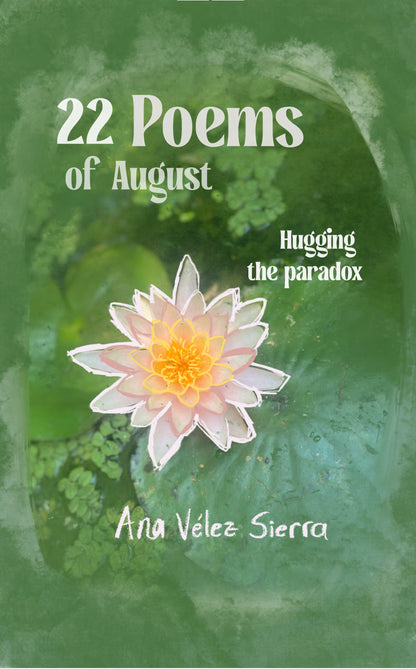 22 poems of August Hugging the paradox