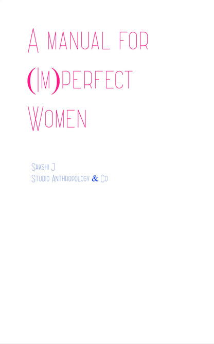 A manual for (Im)perfect Women
