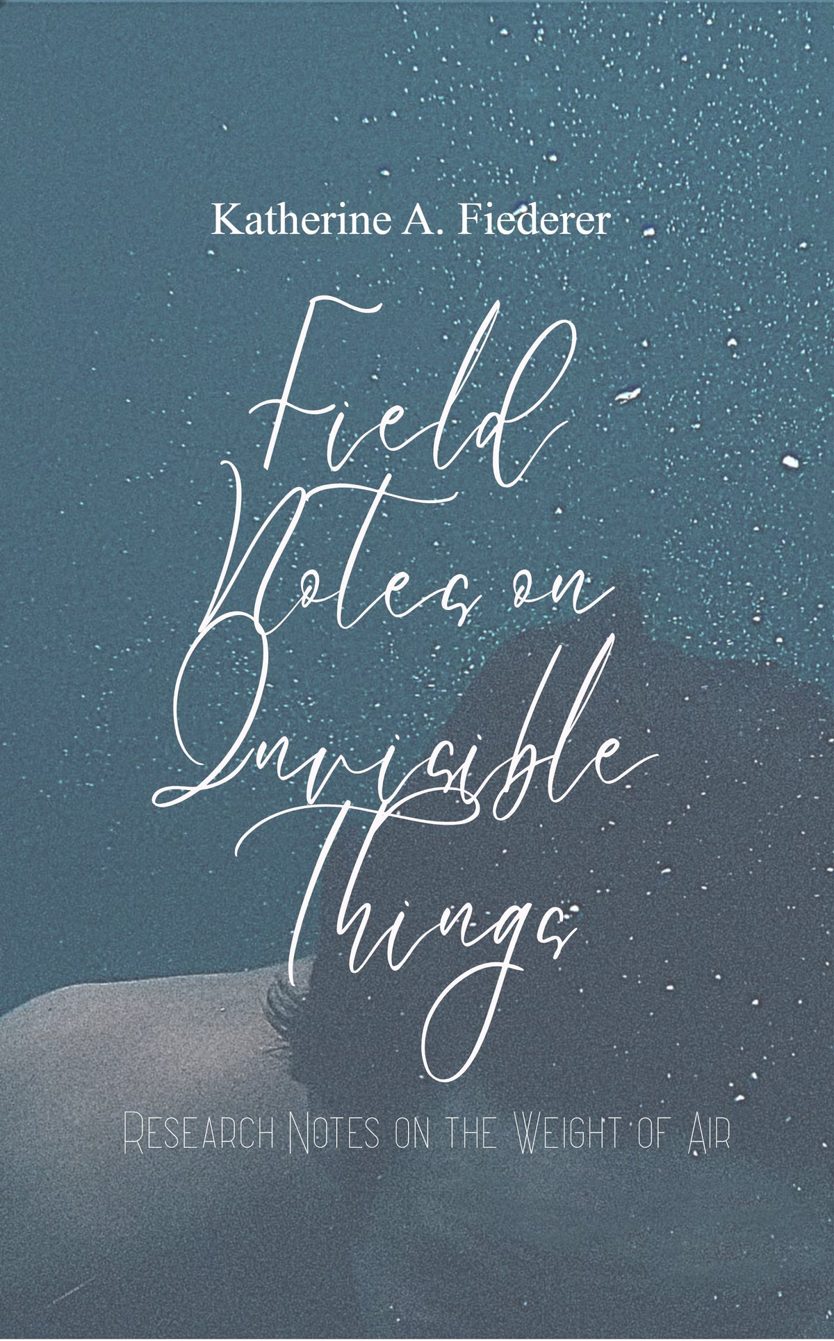 Field Notes on Invisible Things