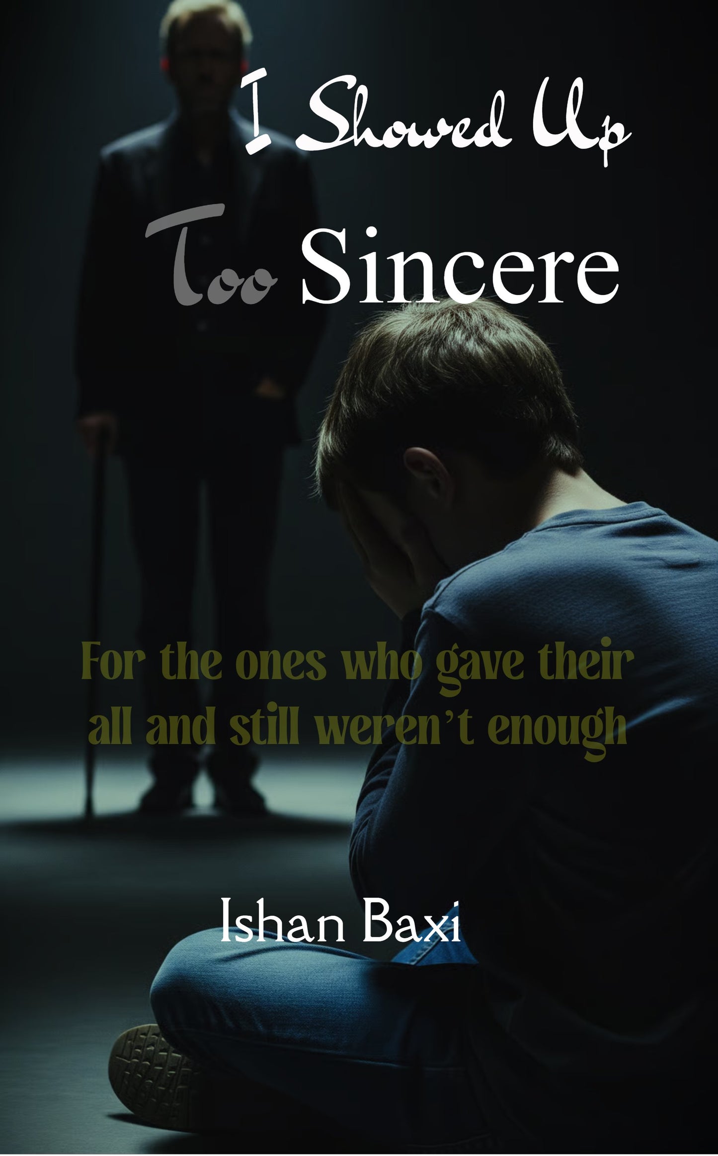 I Showed Up Too Sincere