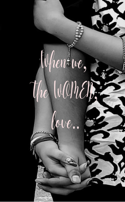 When we, the women love..