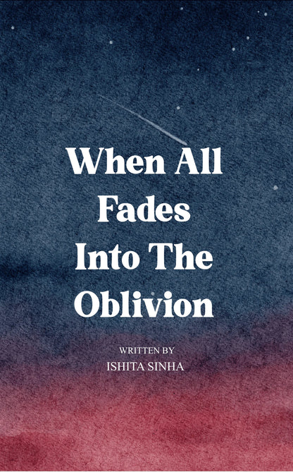 When All Fades- Into the oblivion
