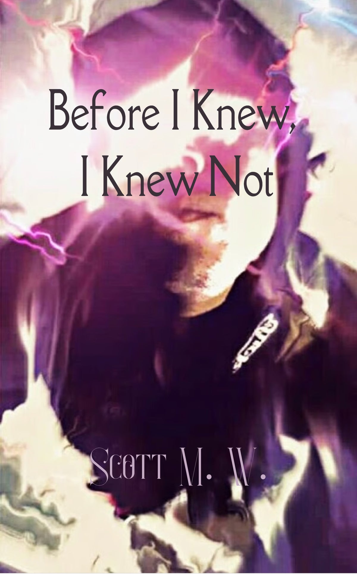 Before I Knew, I Knew Not
