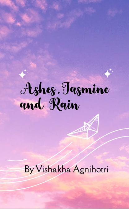 Ashes , Jasmine and Rain