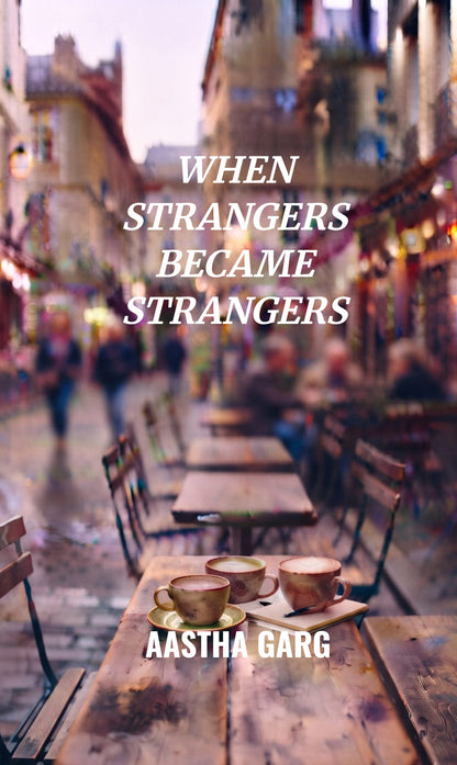 WHEN STRANGERS BECAME STRANGERS